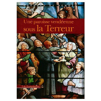 Une paroisse Vendénne sous la Terreur aux éditions Pays & Terroirs Une paroisse Vendénne sous la Terreur aux éditions Pays & Terroirs