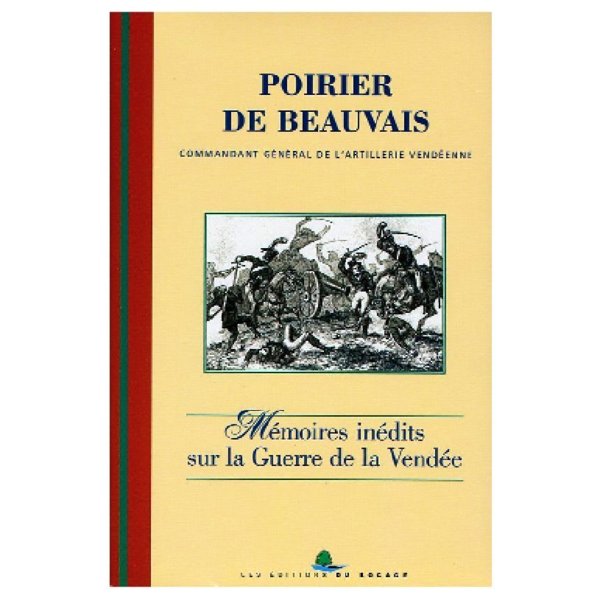 Mémoires inédits de Bertrand Poirier de Beauvais, commandant général de l'artillerie des armées de la Vendée Mémoires inédits de Bertrand Poirier de Beauvais, commandant général de l'artillerie des armées de la Vendée