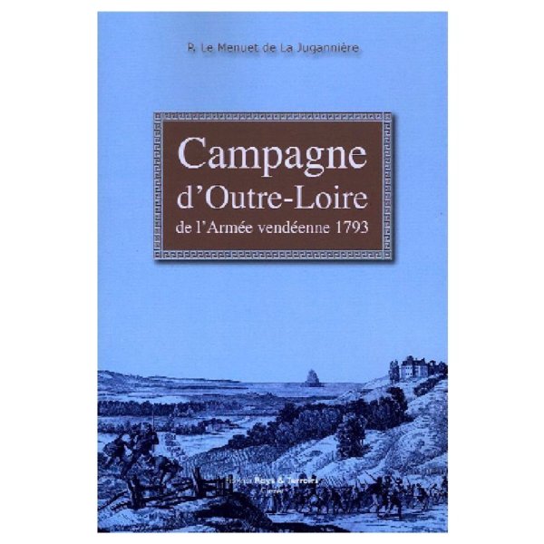 Cet ouvrage très recherché, jamais réédité depuis 1900, reste sans conteste « le plus complet sur la fameuse Virée de Galerne ». La Campagne d'Outre-Loire de l'Armée vendéenne 1793 par Le MENUET de LA JUGANNIERE. Cet ouvrage très recherché, jamais réédité depuis 1900, reste sans conteste « le plus complet sur la fameuse Virée de Galerne ». La Campagne d'Outre-Loire de l'Armée vendéenne 1793 par Le MENUET de LA JUGANNIERE.