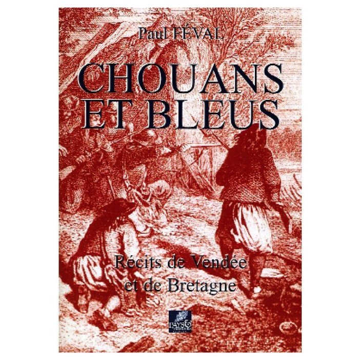 Chouans et Bleus – Paul FEVAL Chouans et Bleus – Paul FEVAL