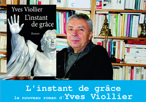 « L'instant de grâce » le nouveau roman d'Yves Viollier est sorti « L'instant de grâce » le nouveau roman d'Yves Viollier est sorti